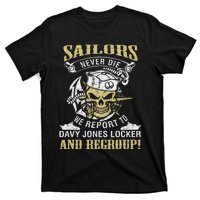 Sailor Never Die We Report To Davy Jones Locker And Regroup T-Shirt