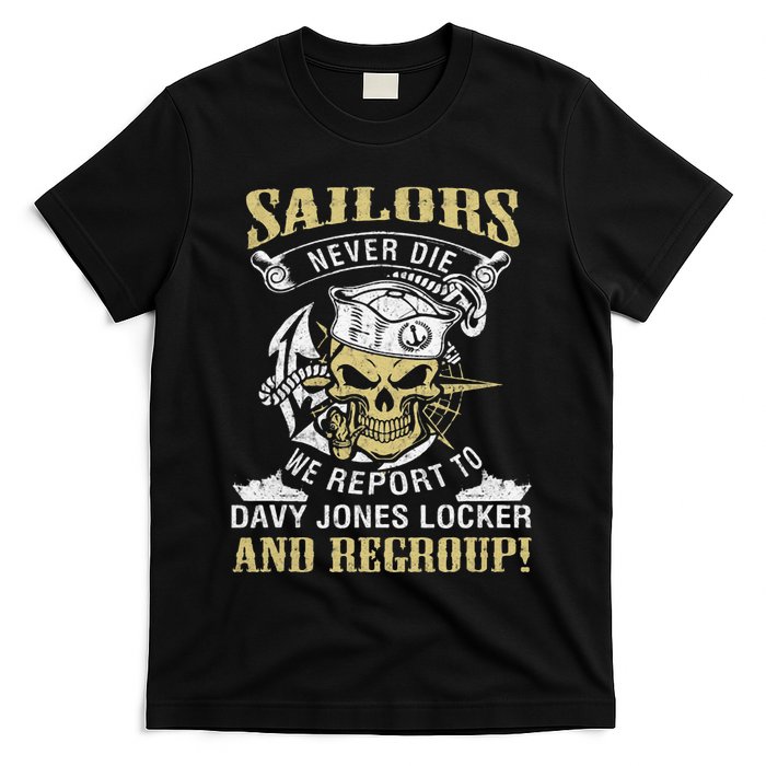 Sailor Never Die We Report To Davy Jones Locker And Regroup T-Shirt