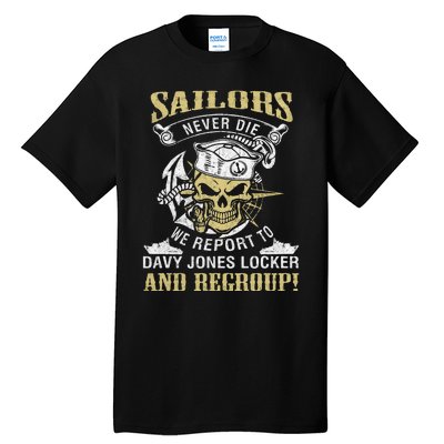 Sailor Never Die We Report To Davy Jones Locker And Regroup Tall T-Shirt