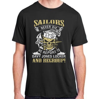 Sailor Never Die We Report To Davy Jones Locker And Regroup Adult ChromaSoft Performance T-Shirt