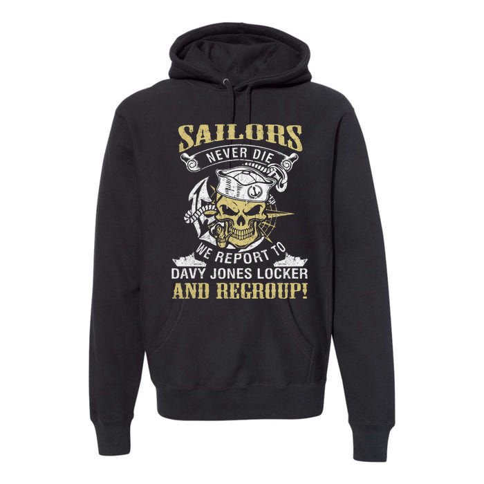 Sailor Never Die We Report To Davy Jones Locker And Regroup Premium Hoodie