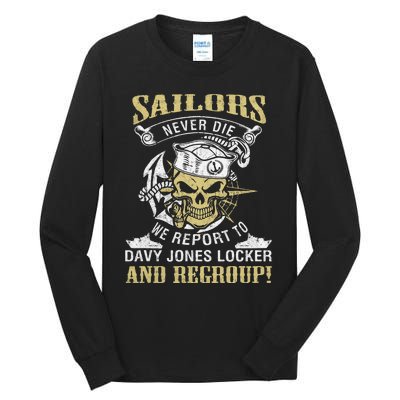 Sailor Never Die We Report To Davy Jones Locker And Regroup Tall Long Sleeve T-Shirt