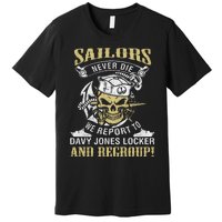 Sailor Never Die We Report To Davy Jones Locker And Regroup Premium T-Shirt