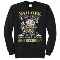 Sailor Never Die We Report To Davy Jones Locker And Regroup Tall Sweatshirt