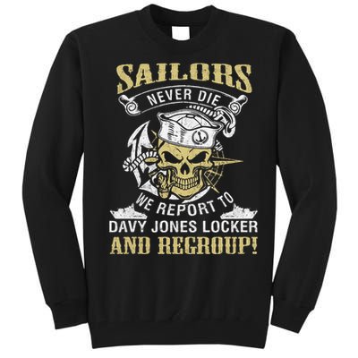 Sailor Never Die We Report To Davy Jones Locker And Regroup Tall Sweatshirt