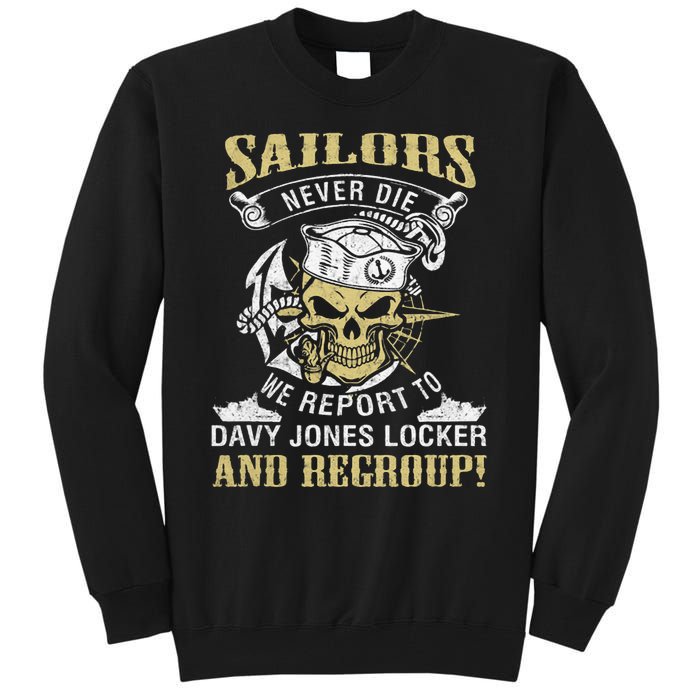 Sailor Never Die We Report To Davy Jones Locker And Regroup Tall Sweatshirt