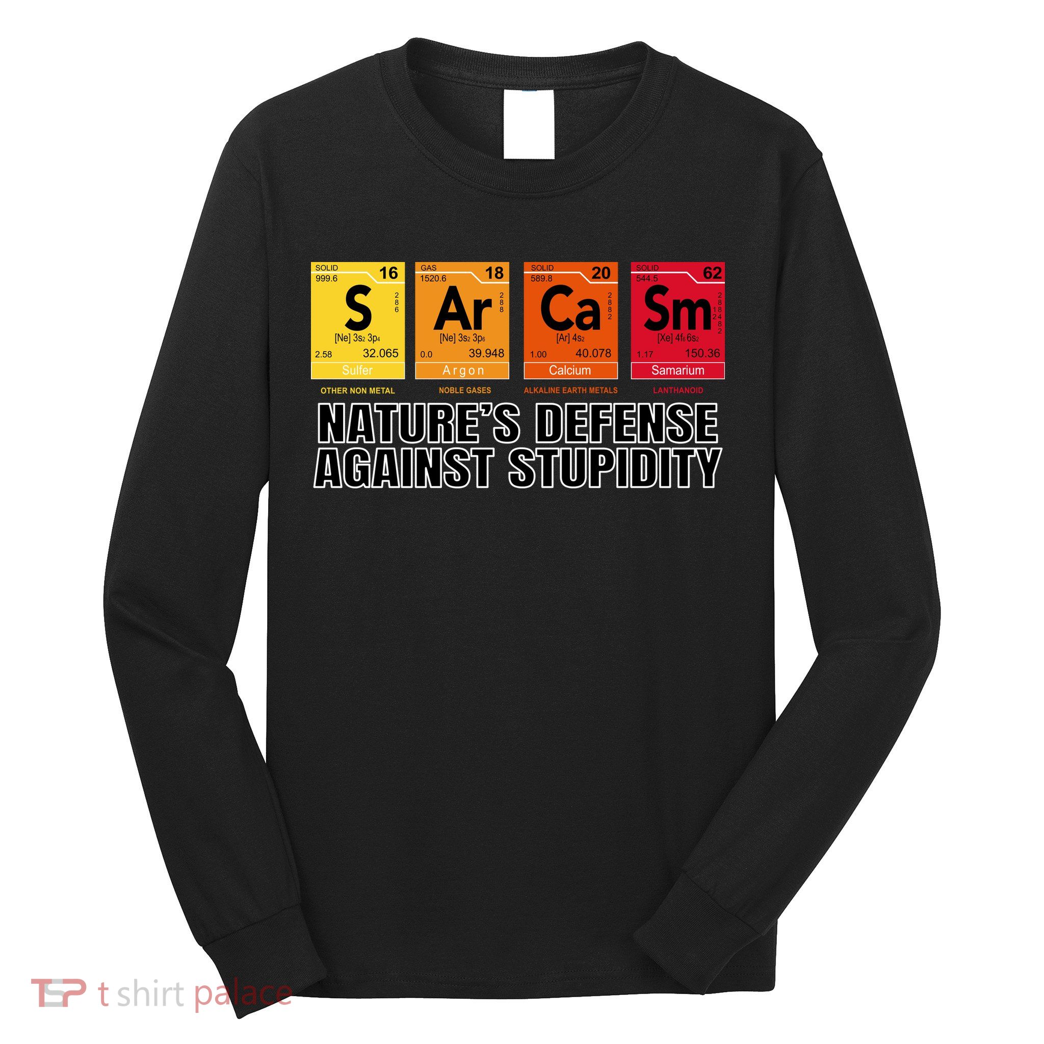 Sarcasm Natures Defense Against Stupidity Long Sleeve Shirt