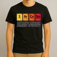 Sarcasm Natures Defense Against Stupidity T-Shirt
