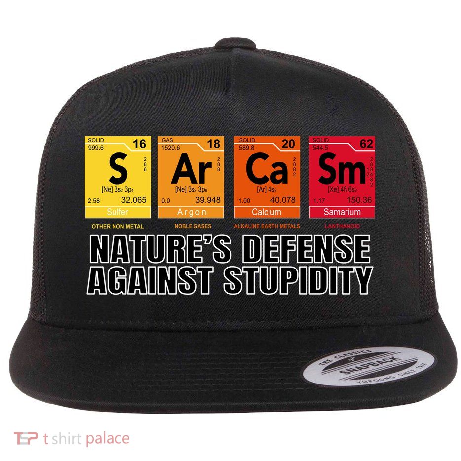 Sarcasm Natures Defense Against Stupidity Flat Bill Trucker Hat