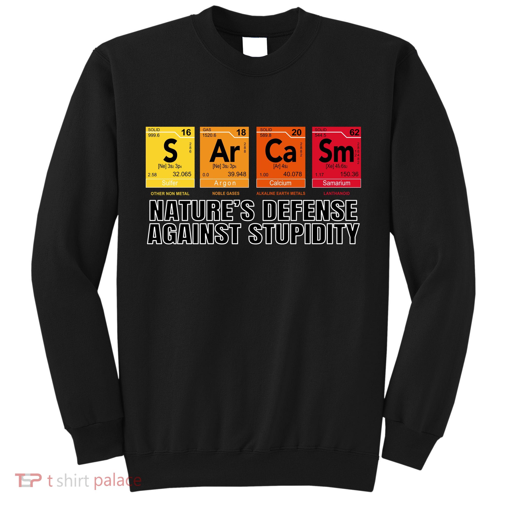 Sarcasm Natures Defense Against Stupidity Tall Sweatshirt