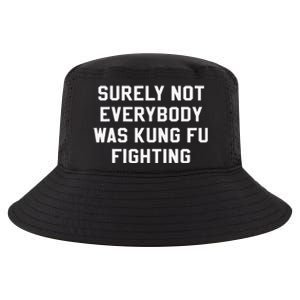 Surely Not Everybody Was Kung Fu Fighting Sarcastic Cool Comfort Performance Bucket Hat