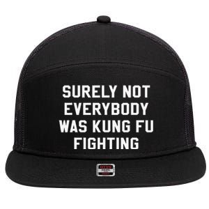 Surely Not Everybody Was Kung Fu Fighting Sarcastic 7 Panel Mesh Trucker Snapback Hat