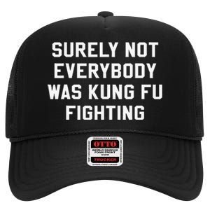 Surely Not Everybody Was Kung Fu Fighting Sarcastic High Crown Mesh Back Trucker Hat