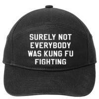 Surely Not Everybody Was Kung Fu Fighting Sarcastic 7-Panel Snapback Hat