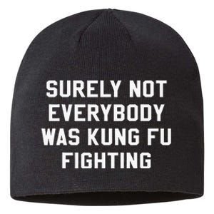 Surely Not Everybody Was Kung Fu Fighting Sarcastic Sustainable Beanie