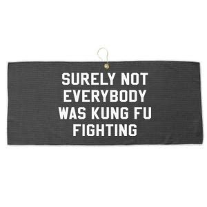 Surely Not Everybody Was Kung Fu Fighting Sarcastic Large Microfiber Waffle Golf Towel