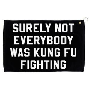 Surely Not Everybody Was Kung Fu Fighting Sarcastic Grommeted Golf Towel