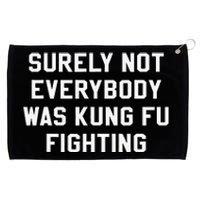 Surely Not Everybody Was Kung Fu Fighting Sarcastic Grommeted Golf Towel