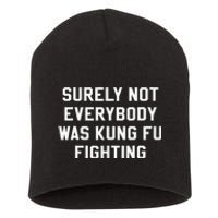 Surely Not Everybody Was Kung Fu Fighting Sarcastic Short Acrylic Beanie