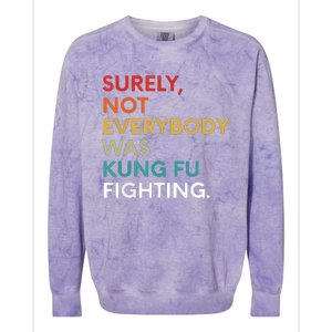 Surely Not Everybody Was Kung Fu Fighting Karate Funny Colorblast Crewneck Sweatshirt