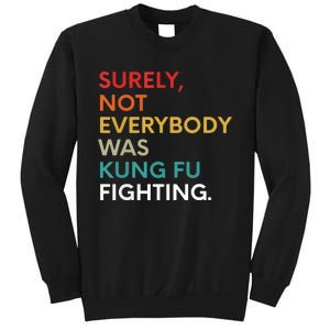 Surely Not Everybody Was Kung Fu Fighting Karate Funny Sweatshirt