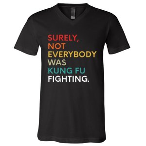 Surely Not Everybody Was Kung Fu Fighting Karate Funny V-Neck T-Shirt