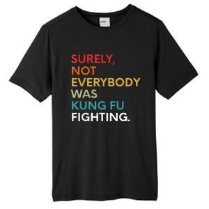 Surely Not Everybody Was Kung Fu Fighting Karate Funny Tall Fusion ChromaSoft Performance T-Shirt