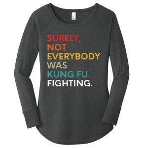 Surely Not Everybody Was Kung Fu Fighting Karate Funny Women's Perfect Tri Tunic Long Sleeve Shirt