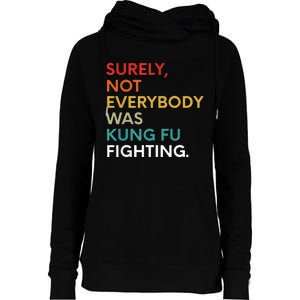 Surely Not Everybody Was Kung Fu Fighting Karate Funny Womens Funnel Neck Pullover Hood