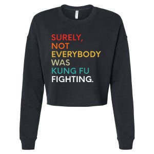 Surely Not Everybody Was Kung Fu Fighting Karate Funny Cropped Pullover Crew