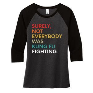 Surely Not Everybody Was Kung Fu Fighting Karate Funny Women's Tri-Blend 3/4-Sleeve Raglan Shirt