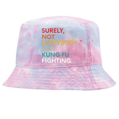 Surely Not Everybody Was Kung Fu Fighting Karate Funny Tie-Dyed Bucket Hat