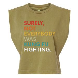 Surely Not Everybody Was Kung Fu Fighting Karate Funny Garment-Dyed Women's Muscle Tee