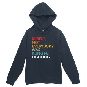 Surely Not Everybody Was Kung Fu Fighting Karate Funny Urban Pullover Hoodie