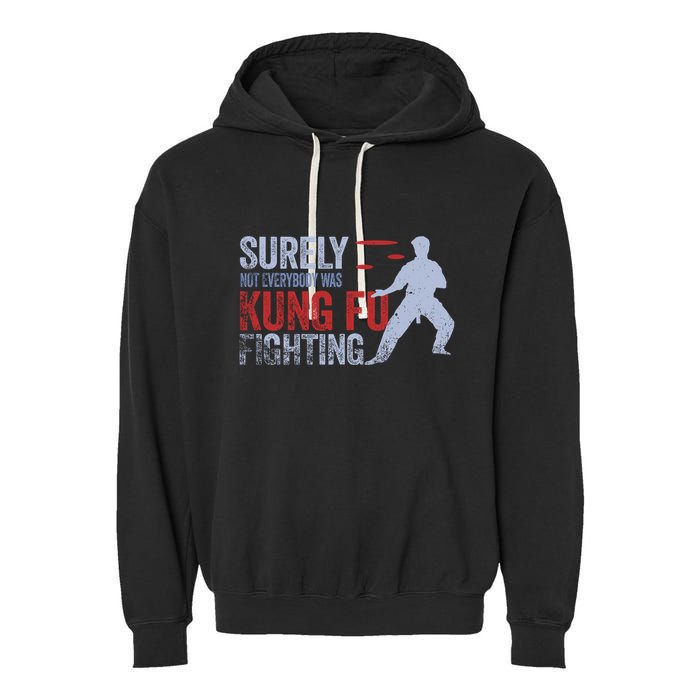 Surely Not Everybody Was Kung Fu Fighting Garment-Dyed Fleece Hoodie