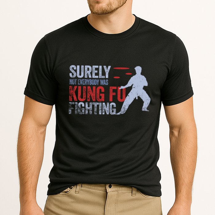 Surely Not Everybody Was Kung Fu Fighting Performance Shirt