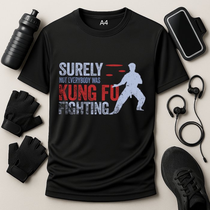 Surely Not Everybody Was Kung Fu Fighting Performance Shirt