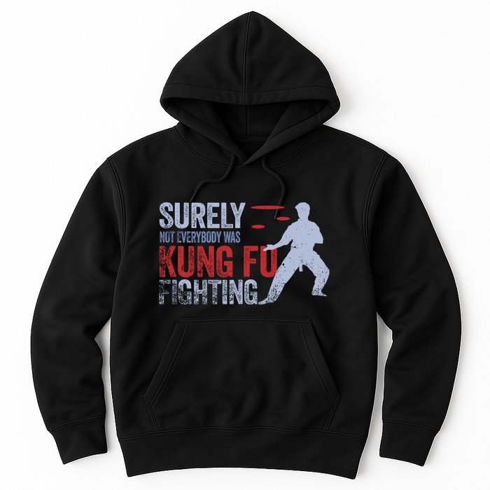 Surely Not Everybody Was Kung Fu Fighting Hoodie