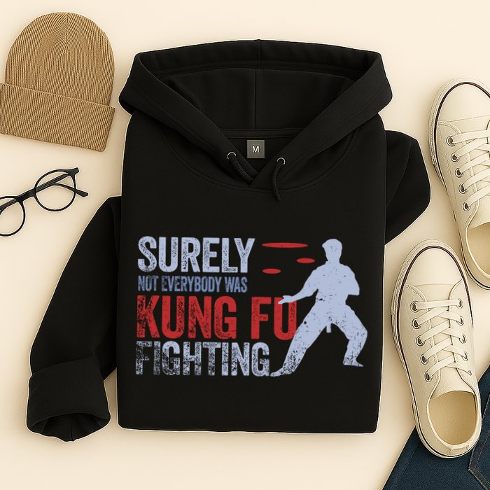 Surely Not Everybody Was Kung Fu Fighting Hoodie
