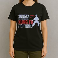 Surely Not Everybody Was Kung Fu Fighting T-Shirt