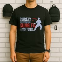Surely Not Everybody Was Kung Fu Fighting T-Shirt