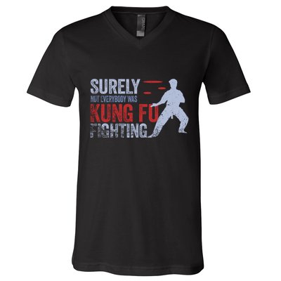 Surely Not Everybody Was Kung Fu Fighting V-Neck T-Shirt