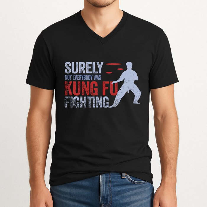 Surely Not Everybody Was Kung Fu Fighting V-Neck T-Shirt