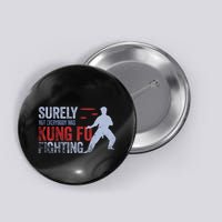 Surely Not Everybody Was Kung Fu Fighting Button