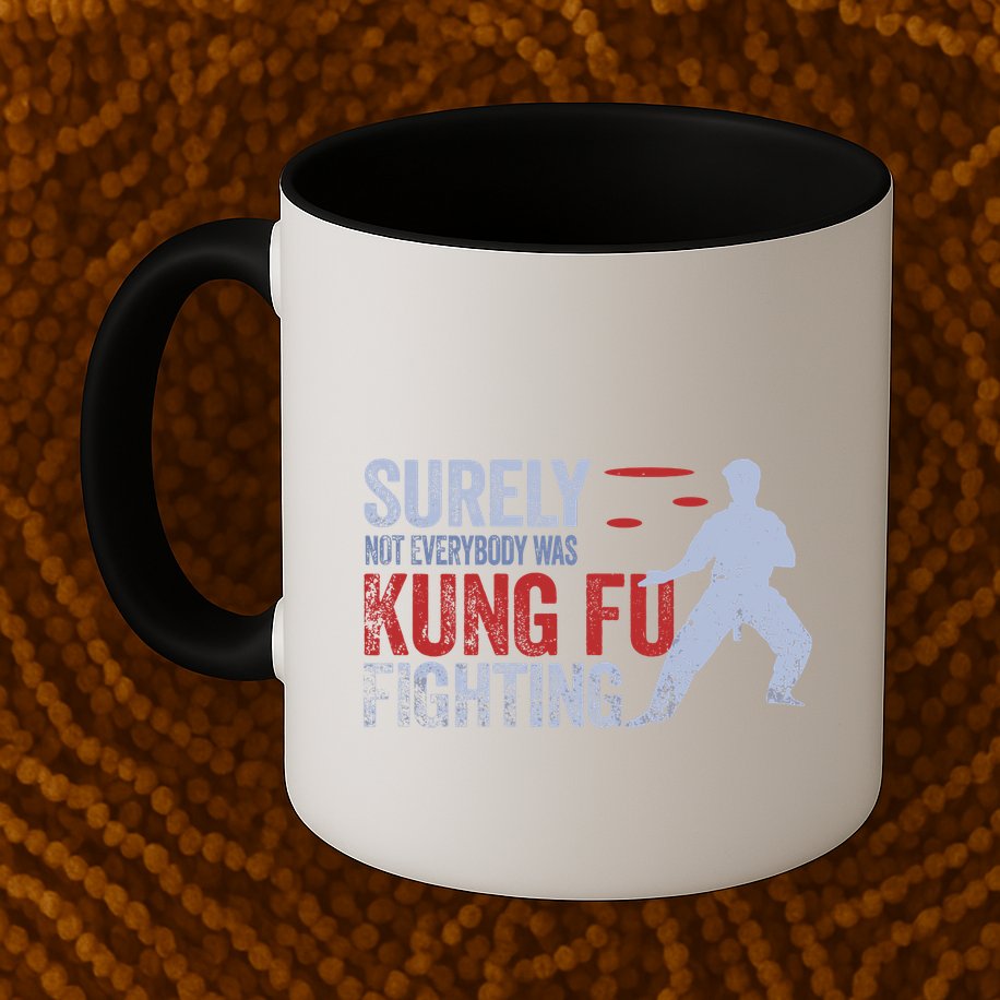 Surely Not Everybody Was Kung Fu Fighting Mug