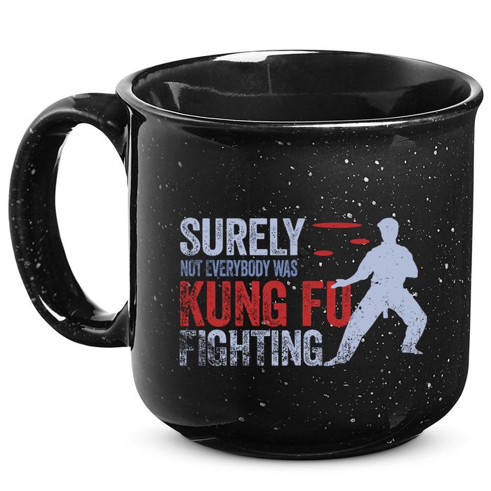 Surely Not Everybody Was Kung Fu Fighting 15oz Campfire Ceramic Mug