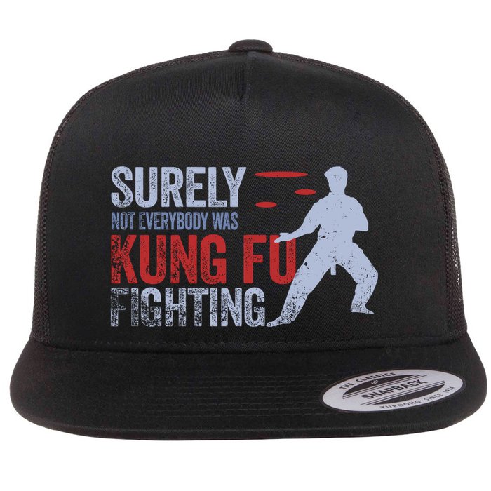 Surely Not Everybody Was Kung Fu Fighting Flat Bill Trucker Hat