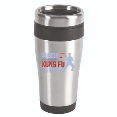 Surely Not Everybody Was Kung Fu Fighting 16oz Travel Tumbler