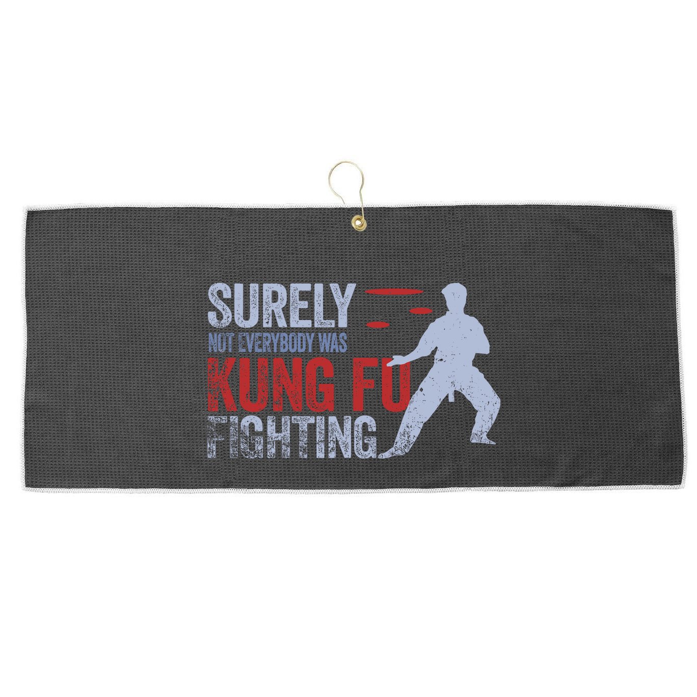 Surely Not Everybody Was Kung Fu Fighting Large Microfiber Waffle Golf Towel