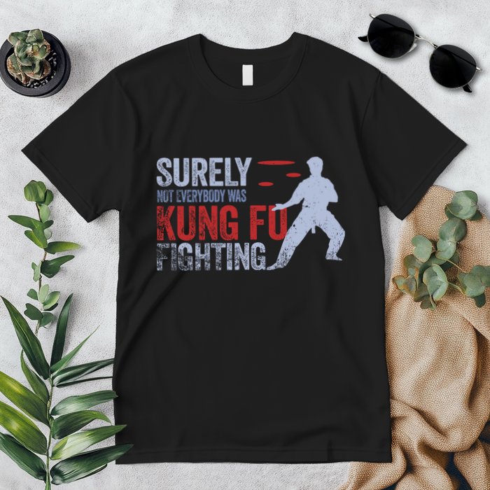 Surely Not Everybody Was Kung Fu Fighting Premium T-Shirt